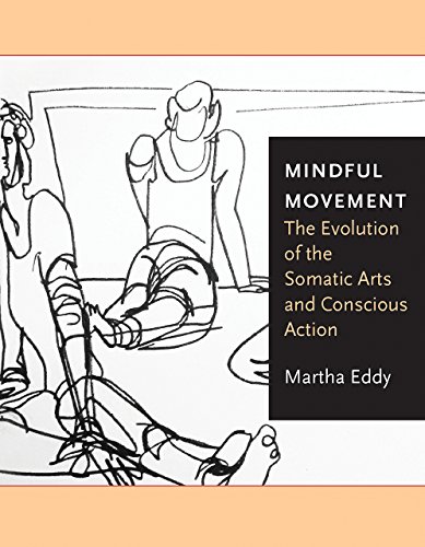 Mindful Movement: The Evolution of the Somatic Arts and Conscious