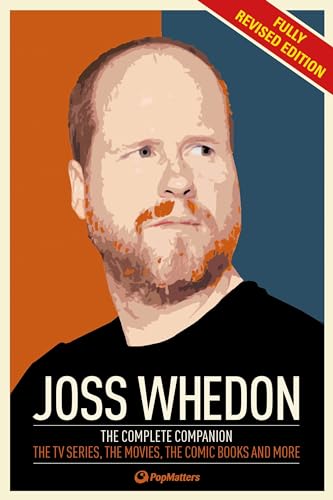 Joss Whedon: The Complete Companion; The TV Series, The Movies, The Comic Books And More (FINE CO...