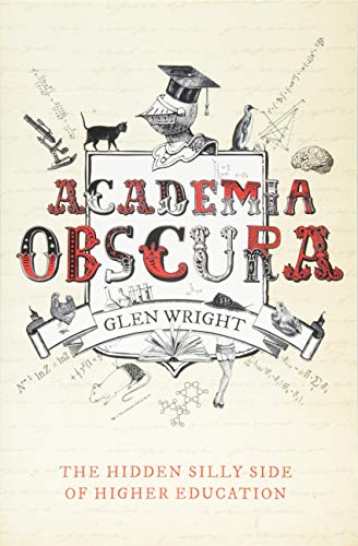 Academia Obscura : The Hidden Silly Side of Higher Education