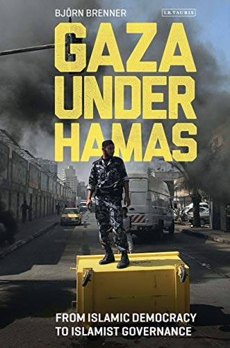 Gaza under Hamas : From Islamic Democracy to Islamist Governance