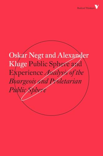 Public Sphere and Experience: Analysis of the Bourgeois and Proletarian Public Sphere
Public Sphere and Experience: Analysis of the Bourgeois and Proletarian Public Sphere