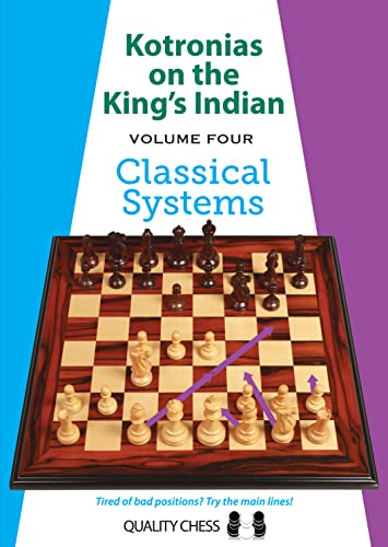 Kotronias on the Kings Indian: Classical Systems (Volume 4)