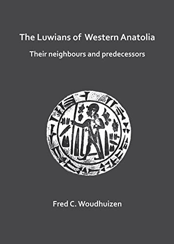 Luwians of Western Anatolia : Their Neighbours and Predecessors