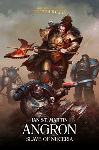 Angron: Slave of Nuceria: Slave of Nuceria (11) (The Horus Heresy: Primarchs)