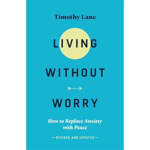 Living without Worry: How to replace anxiety with peace (Paperback)