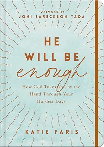 He Will Be Enough : How God Takes You by the Hand Through Your Hardest Days