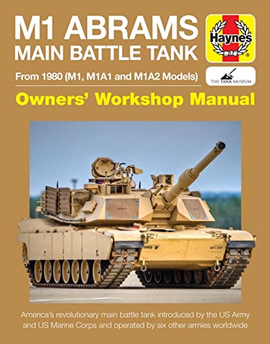 M1 Abrams Main Battle Tank Manual: From 1980 (M1, M1A1 and M1A2 Models) (Haynes Manuals)
M1 Abrams Main Battle Tank Manual: From 1980 (M1, M1A1 and M1A2 Models) (Haynes Manuals)