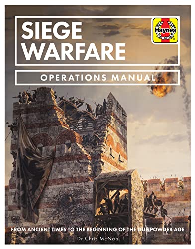 

Siege Warfare: From ancient times to the beginning of the gunpowder age (Operations Manual)