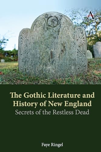 Gothic Literature and History of New England : Secrets of the Restless Dead