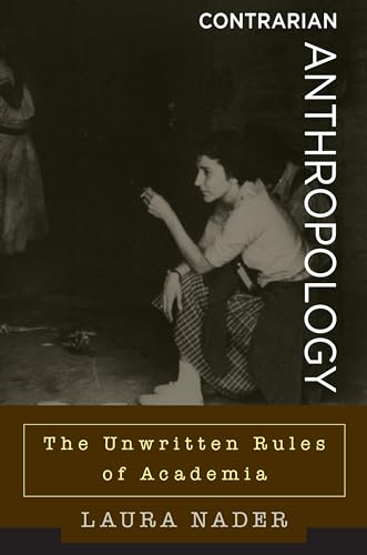 Contrarian Anthropology: The Unwritten Rules of Academia
