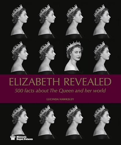 Elizabeth Revealed: 500 Facts about the Queen and Her World