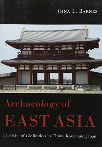 Archaeology of East Asia: The Rise of Civilisation in China, Korea and Japan.