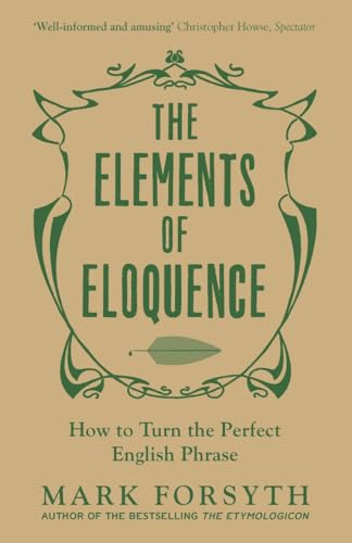 Elements of Eloquence : How to Turn the Perfect English Phrase