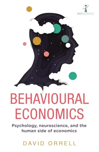 Behavioural Economics: Psychology, neuroscience, and the human side of economics (Hot Science)
Behavioural Economics: Psychology, neuroscience, and the human side of economics (Hot Science)