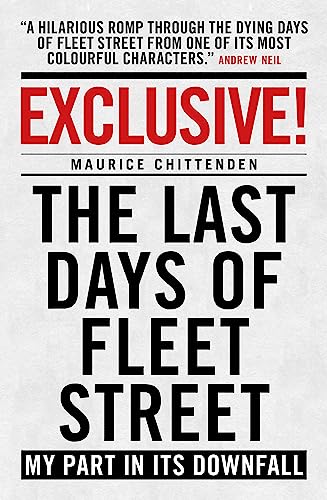 Exclusive!: The Last Days of Fleet Street - My Part in its Downfall