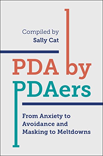 PDA byPDAers : From Anxiety to Avoidance and Masking to Meltdowns