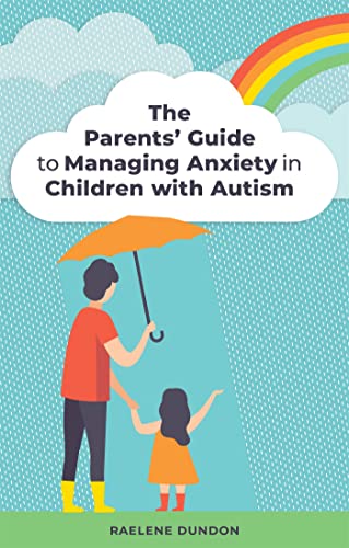 Parents' Guide to Managing Anxiety in Children With Autism