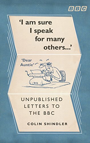 Iâm Sure I Speak For Many Othersâ¦: Unpublished letters to the BBC