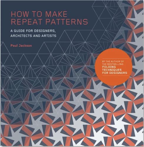 How to Make Repeat Patterns : A Guide for Designers, Architects and Artists