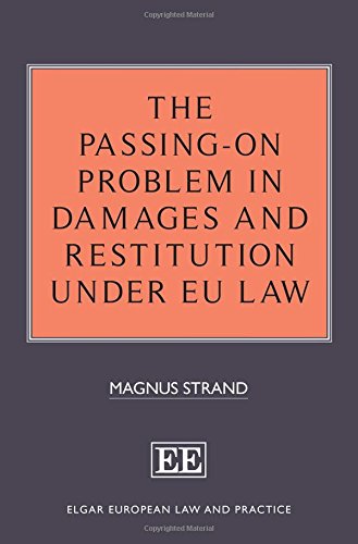 The Passing-On Problem in Damages and Restitution under EU Law (Elgar European Law and Practice series)
The Passing-On Problem in Damages and Restitution under EU Law (Elgar European Law and Practice series)