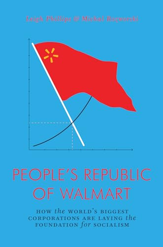 

People's Republic of Walmart : How the World's Biggest Corporations Are Laying the Foundation for Socialism