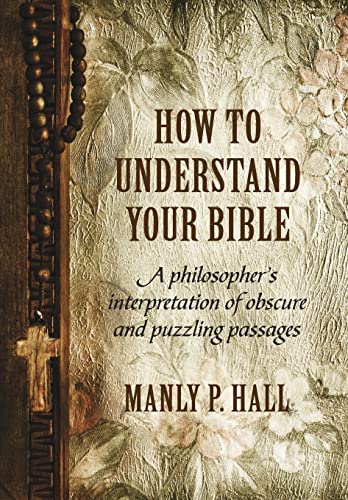 How to Understand Your Bible: A Philosopher's Interpretation of Obscure and Puzzling Passages
How to Understand Your Bible: A Philosopher's Interpretation of Obscure and Puzzling Passages