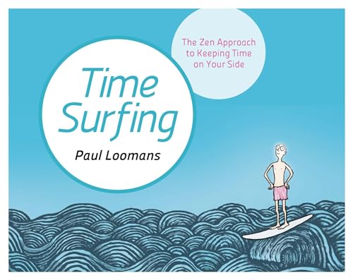 Time Surfing The Zen Approach to Keeping Time on Your Side