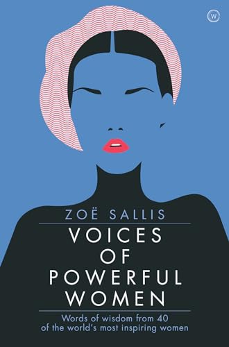 Voices of Powerful Women : Words of Wisdom from 40 of the World's Most Inspiring Women
Voices of Powerful Women : Words of Wisdom from 40 of the World's Most Inspiring Women
