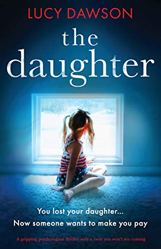 The Daughter: A gripping psychological thriller with a twist you won't see coming
The Daughter: A gripping psychological thriller with a twist you won't see coming