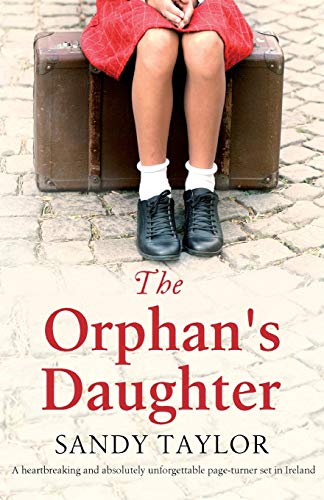 The Orphan's Daughter: A heartbreaking and absolutely unforgettable page turner set in Ireland
The Orphan's Daughter: A heartbreaking and absolutely unforgettable page turner set in Ireland
