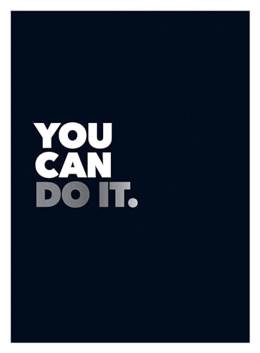 You Can Do It : Positive Quotes and Affirmations for Encouragement