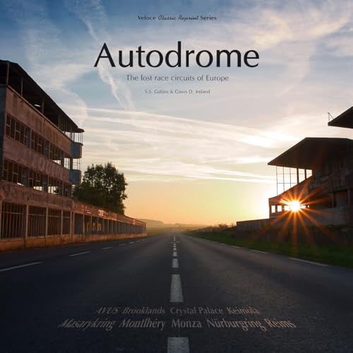 Autodrome: The lost race circuits of Europe (Classic Reprint)