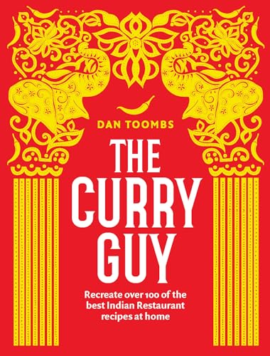 Curry Guy : Recreate over 100 of the Best Indian Restaurant Recipes at Home