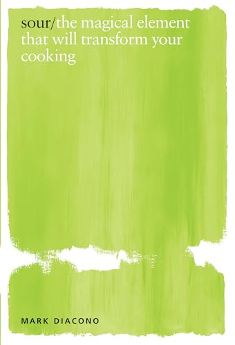 Sour: The Magical Element that Will Transform Your Cooking