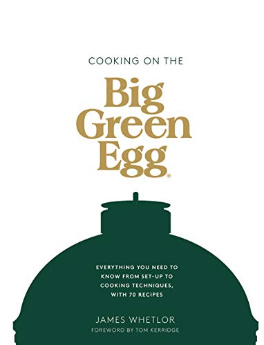 Cooking on the Big Green Egg: Everything you need to know from set-up to cooking techniques, with 70 recipes
Cooking on the Big Green Egg: Everything you need to know from set-up to cooking techniques, with 70 recipes