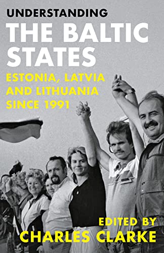 Understanding the Baltic States : Estonia, Latvia and Lithuania Since 1991
Understanding the Baltic States : Estonia, Latvia and Lithuania Since 1991