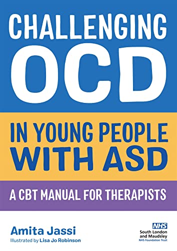 Challenging OCD in Young People With ASD : A CBT Manual for Therapists