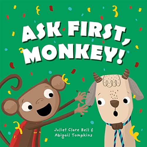 Ask First, Monkey! : A Playful Introduction to Consent and Boundaries
Ask First, Monkey! : A Playful Introduction to Consent and Boundaries
