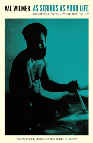 As Serious As Your Life: Black Music and the Free Jazz Revolution, 1957â"1977