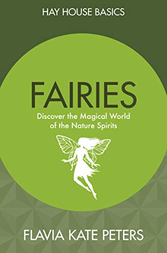 Fairies: Discover the Magical World of the Nature Spirits (Hay House Basics)