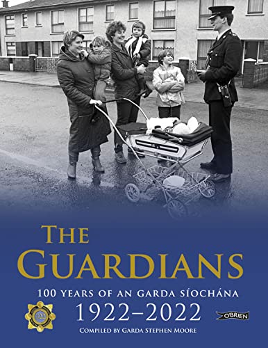 The Guardians: 100 Years of An Garda Síochána 1922-2022