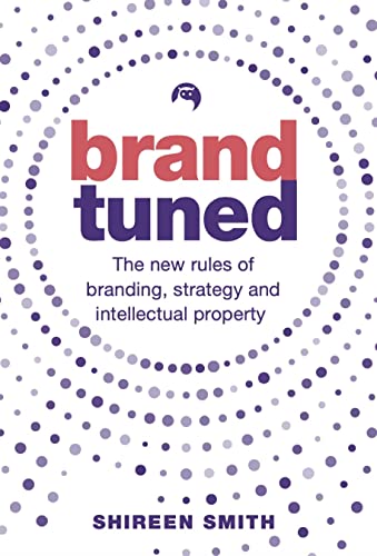 Brand Tuned: The new rules of branding, strategy and intellectual property
Brand Tuned: The new rules of branding, strategy and intellectual property