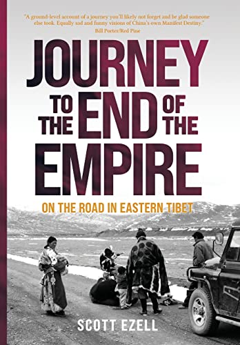 Journey to the End of the Empire: On the Road in Eastern Tibet
