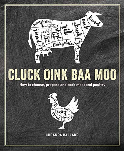 Cluck, Oink, Baa, Moo: How to choose, prepare and cook meat and poultry
Cluck, Oink, Baa, Moo: How to choose, prepare and cook meat and poultry