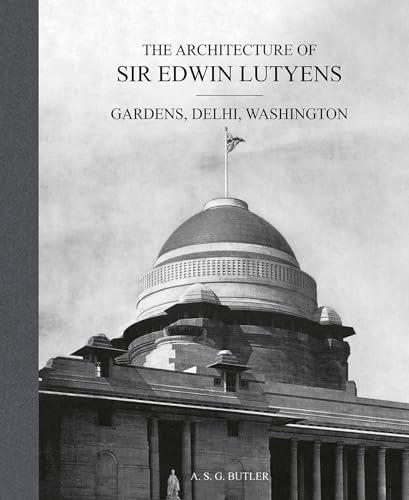 Architecture of Sir Edwin Lutyens : Gardens, Delhi, Washington
