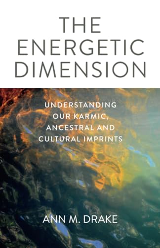 Energetic Dimension : Understanding Our Karmic, Ancestral and Cultural Imprints