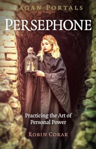 Pagan Portals - Persephone: Practicing the Art of Personal Power