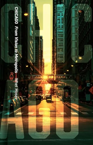 Chicago : From Vision to Metropolis