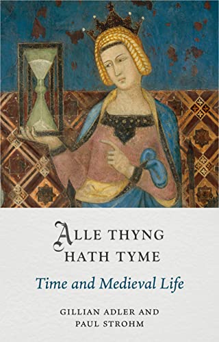 Alle Thyng Hath Tyme: Time and Medieval Life (Hardback or Cased Book)