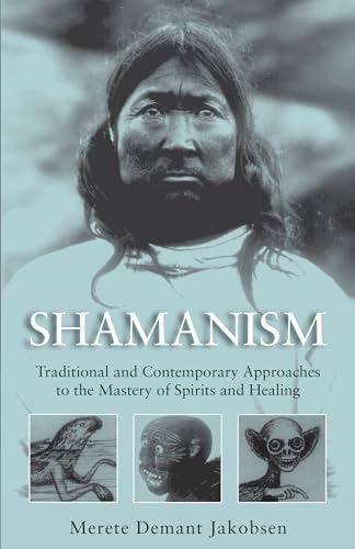 Shamanism : Traditional and Contemporary Approaches to the Mastery of Spirits and Healing
Shamanism : Traditional and Contemporary Approaches to the Mastery of Spirits and Healing